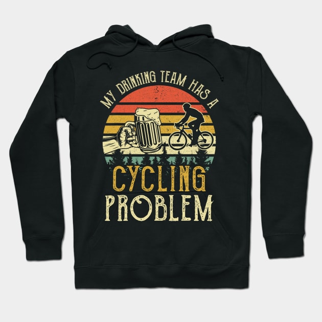 Funny Beer Tee My Drinking Team Has A Cycling Problem Hoodie by Mitsue Kersting